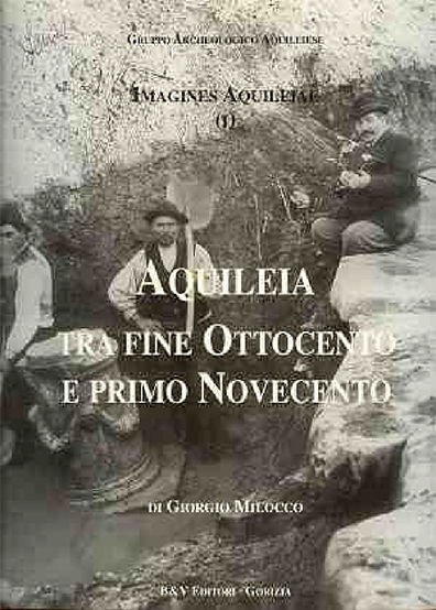 Aquileia tra fine ottocento e primo novecento